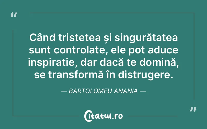 Citat Bartolomeu Anania - citate triste