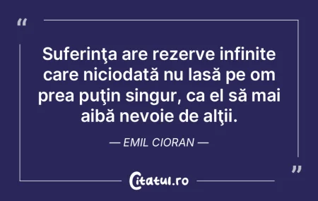 Suferinţa are rezerve infinite care nic... Suferinţa are rezerve infinite care nic...