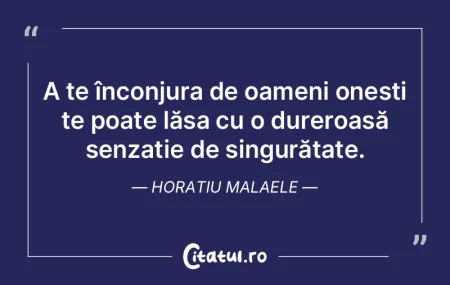 A te înconjura de oameni onești te poa... A te înconjura de oameni onești te poa...