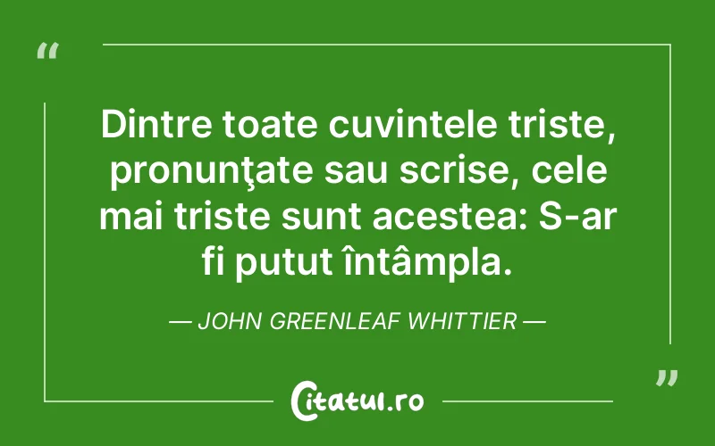 Citat John Greenleaf Whittier - citate triste