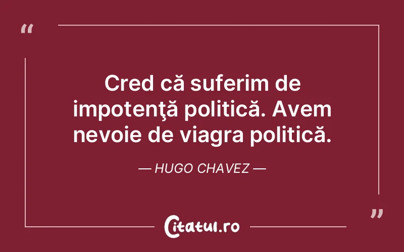 Citat Hugo Chavez - citate triste