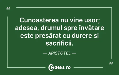 Cunoașterea nu vine ușor; adesea, drum... Cunoașterea nu vine ușor; adesea, drum...