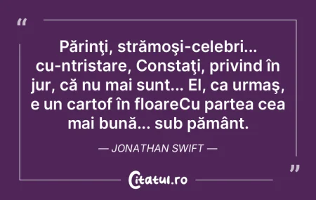 Părinţi, strămoşi-celebri... cu-ntri...