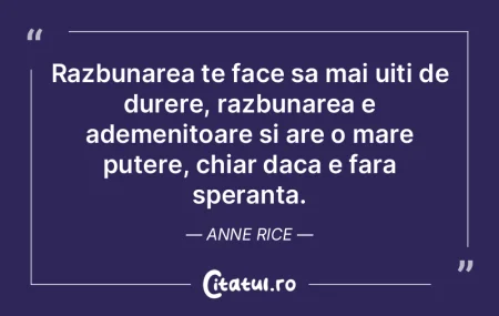 Razbunarea te face sa mai uiti de durere...