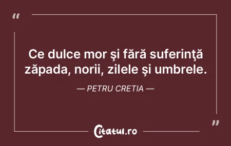 Ce dulce mor şi fără suferinţă zăp...