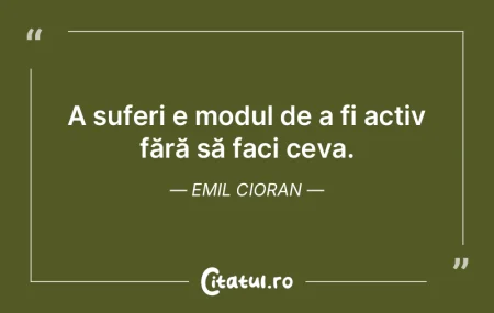 A suferi e modul de a fi activ fără sÄ... A suferi e modul de a fi activ fără sÄ...