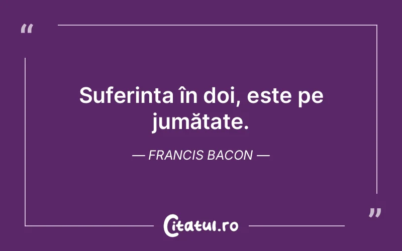 Citat Francis Bacon - citate triste