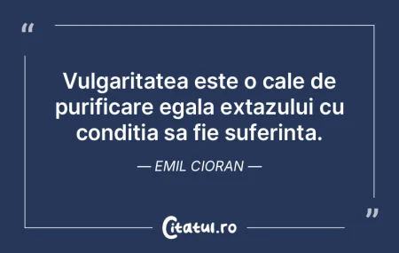 Vulgaritatea este o cale de purificare e... Vulgaritatea este o cale de purificare e...