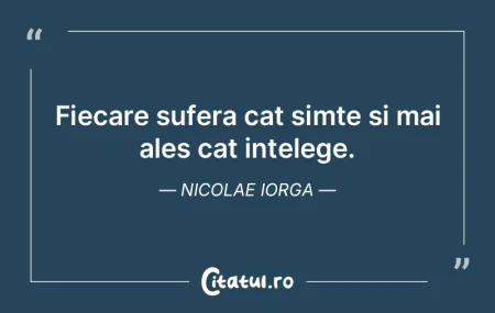 Fiecare sufera cat simte si mai ales cat...