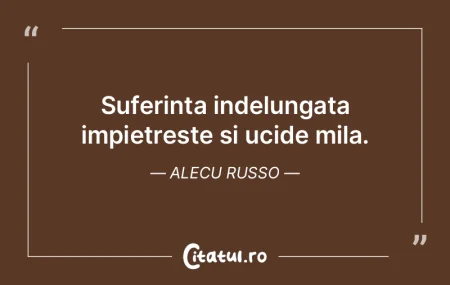 Suferinta indelungata impietreste si uci...