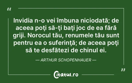 Invidia n-o vei îmbuna niciodată; de a... Invidia n-o vei îmbuna niciodată; de a...
