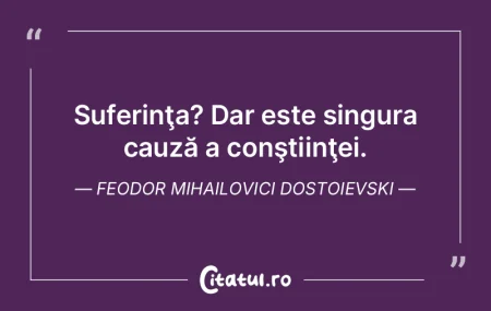 Suferinţa? Dar este singura cauză a co...