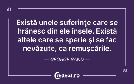 Există unele suferinţe care se hrănes... Există unele suferinţe care se hrănes...