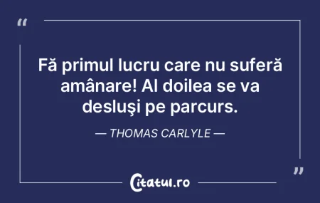Fă primul lucru care nu suferă amânar... Fă primul lucru care nu suferă amânar...