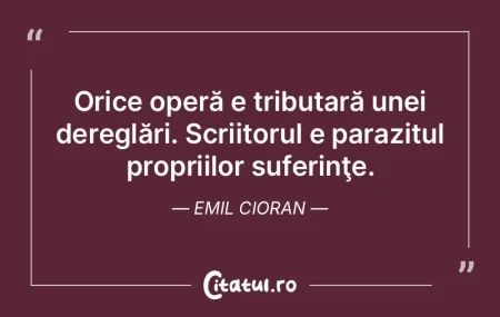 Orice operă e tributară unei dereglăr...
