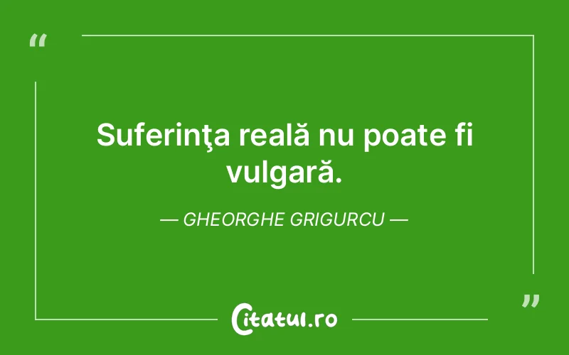 Citat Gheorghe Grigurcu - citate triste