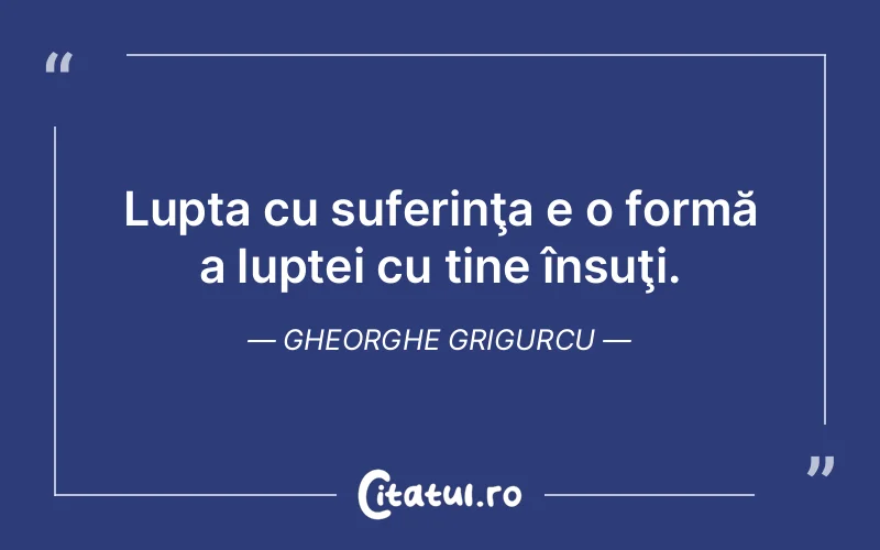 Citat Gheorghe Grigurcu - citate triste