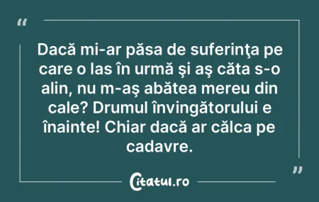Dacă mi-ar păsa de suferinţa pe care ...