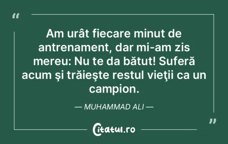 Am urât fiecare minut de antrenament, d...