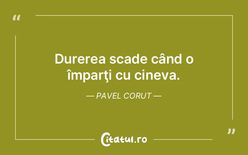 Citat Pavel Corut - citate triste