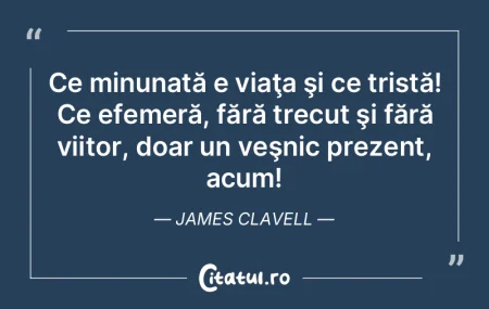 Ce minunată e viaţa şi ce tristă! Ce... Ce minunată e viaţa şi ce tristă! Ce...