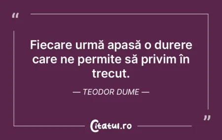 Fiecare urmă apasă o durere care ne pe...
