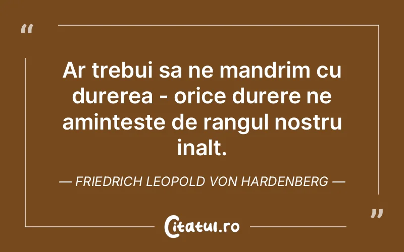 Citat Friedrich Leopold Von Hardenberg - citate triste