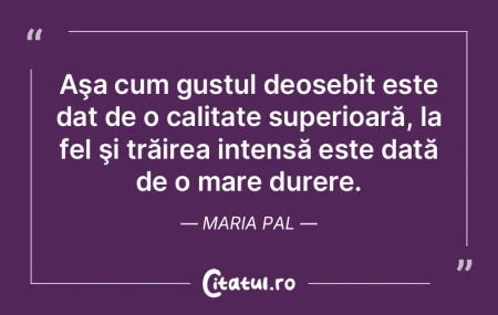 Aşa cum gustul deosebit este dat de o c...