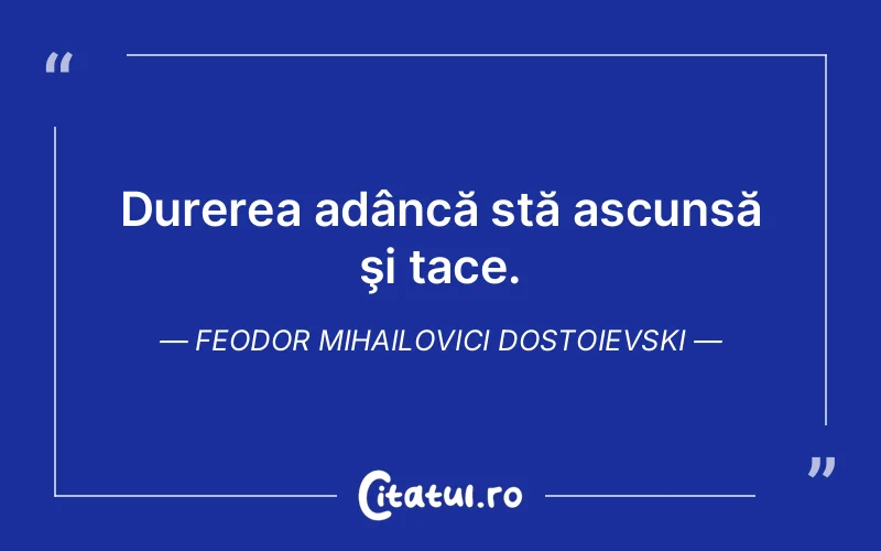 Citat Feodor Mihailovici Dostoievski - citate triste
