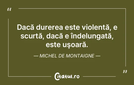 Dacă durerea este violentă, e scurtă,... Dacă durerea este violentă, e scurtă,...