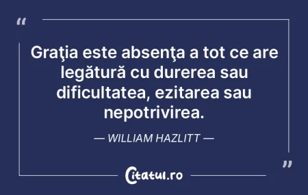 Graţia este absenţa a tot ce are legă...