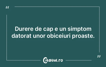 Durere de cap e un simptom datorat unor ...