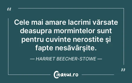 Cele mai amare lacrimi vărsate deasupra...