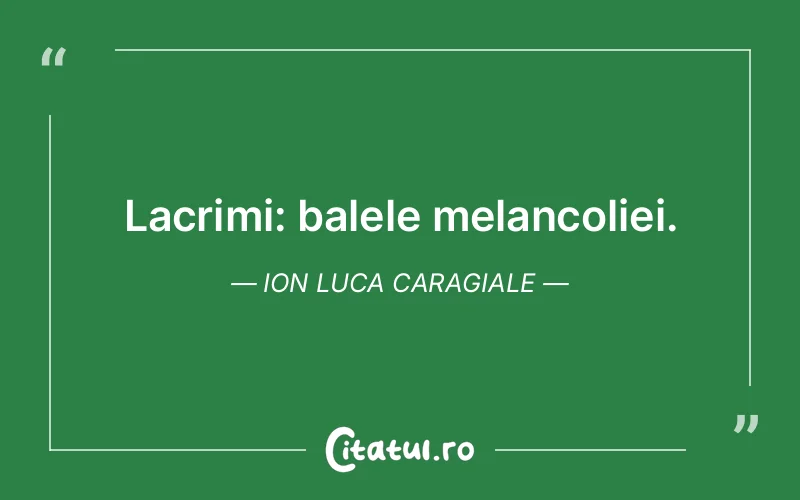Citat Ion Luca Caragiale - citate triste