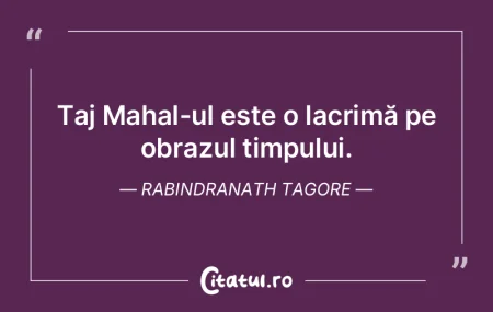 Taj Mahal-ul este o lacrimă pe obrazul ... Taj Mahal-ul este o lacrimă pe obrazul ...