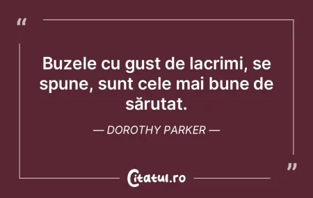 Buzele cu gust de lacrimi, se spune, sun...