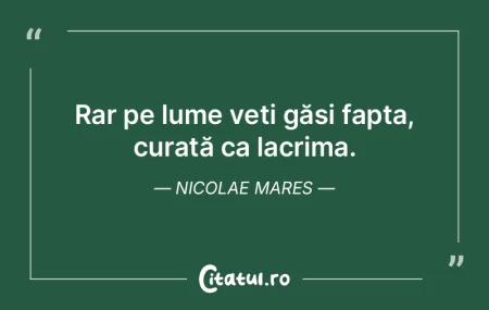 Rar pe lume veți găsi fapta, curată c... Rar pe lume veți găsi fapta, curată c...