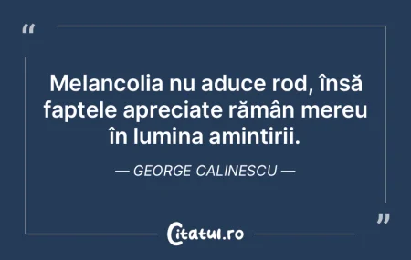 Melancolia nu aduce rod, însă faptele ... Melancolia nu aduce rod, însă faptele ...