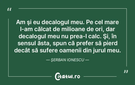 Am şi eu decalogul meu. Pe cel mare l-a...