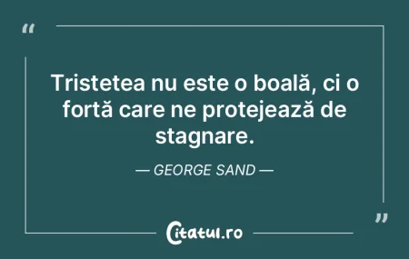 Tristețea nu este o boală, ci o forț�...