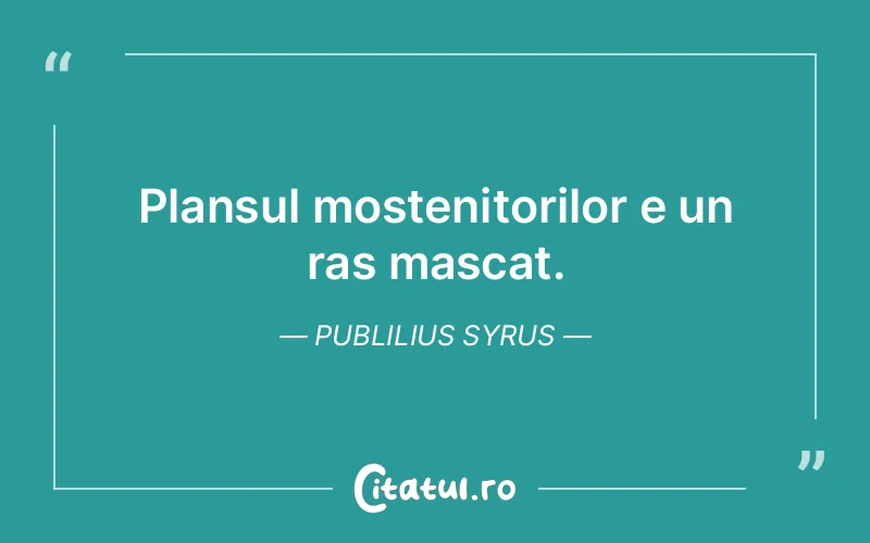 Citat Publilius Syrus - citate triste