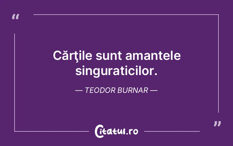 Citat Teodor Burnar - citate triste