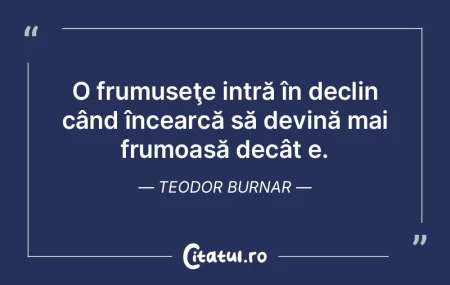 O frumuseţe intră în declin când în... O frumuseţe intră în declin când în...