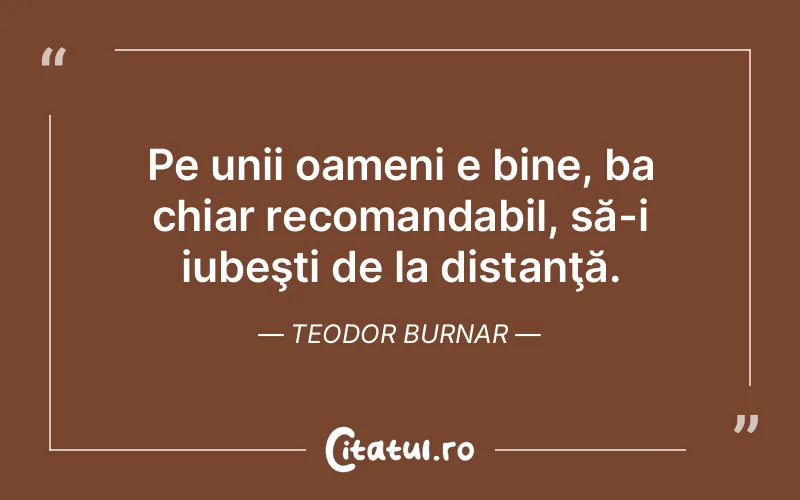 Citat Teodor Burnar - citate triste