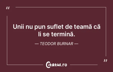 Unii nu pun suflet de teamă că li se t...