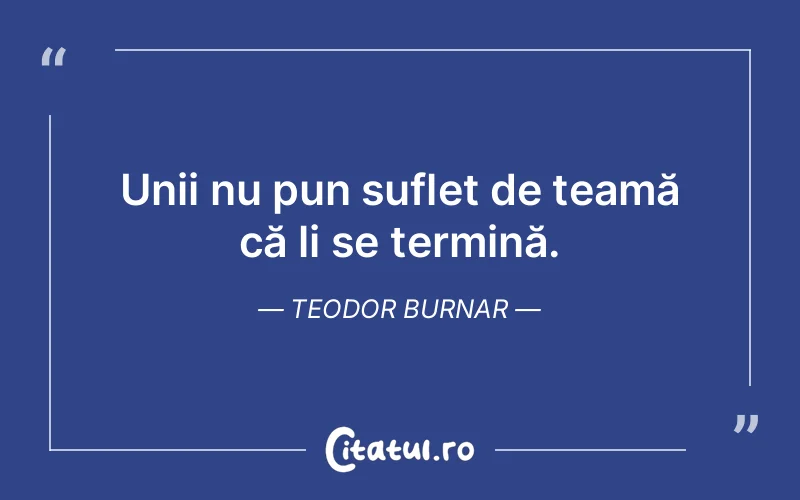 Citat Teodor Burnar - citate triste