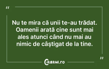 Nu te mira că unii te-au trădat. Oamen... Nu te mira că unii te-au trădat. Oamen...