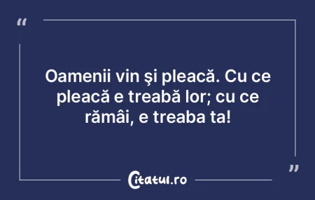 Oamenii vin şi pleacă. Cu ce pleacă e...