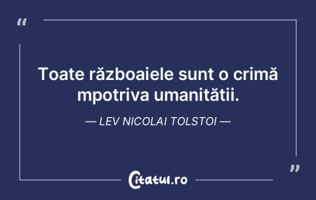 Toate războaiele sunt o crimă mpotriva...
