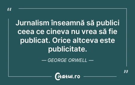 Jurnalism înseamnă să publici ceea ce... Jurnalism înseamnă să publici ceea ce...